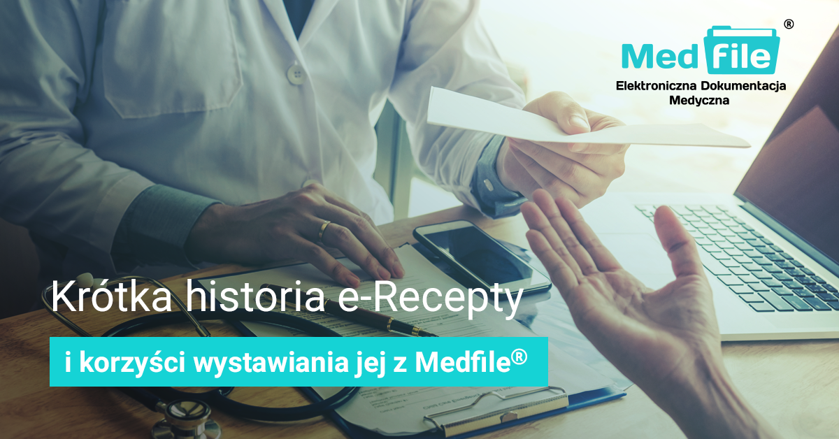 Krótka historia e-recepty i korzyści wystawiania jej z Medfile® EDM