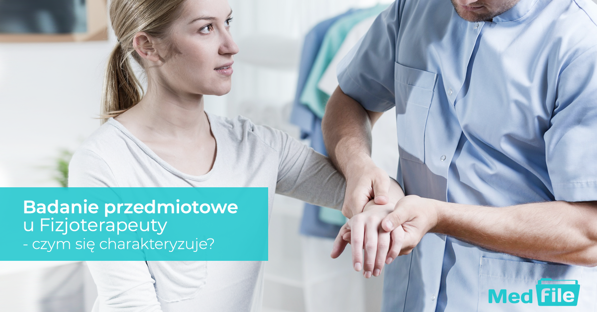 Badanie przedmiotowe u fizjoterapeuty – jak idealnie je wykonać z użyciem Medfile?