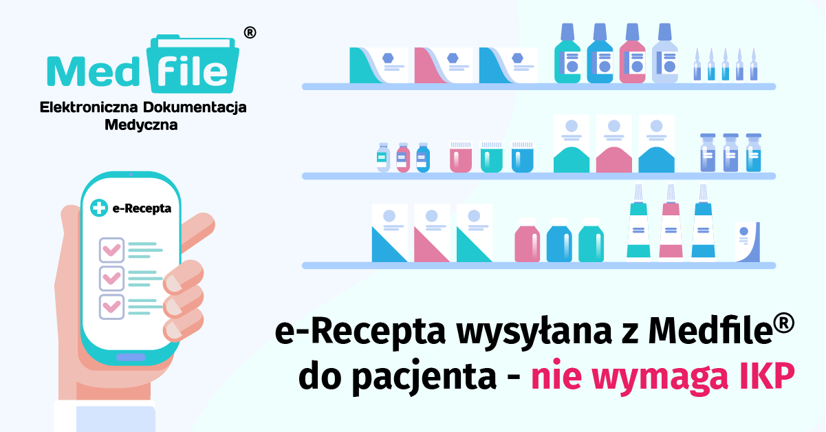 e-Recepta wysyłana z Medfile® do pacjenta - nie wymaga IKP